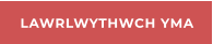 LAWRLWYTHWCH YMA